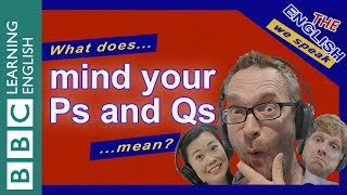 What does mind your Ps and Qs mean [upl. by Zehc]