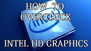 How to overclock Intel HD Graphics 4000 and above [upl. by Nitsyrc243]