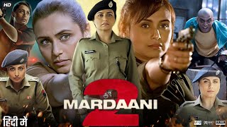 Mardaani 2 Full Movie  Rani Mukerji  Vishal Jethwa  Avneet Kaur  Review amp Fact HD [upl. by Neile241]