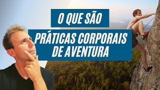 O QUE SÃO PRÁTICAS CORPORAIS DE AVENTURA [upl. by Ttereve]