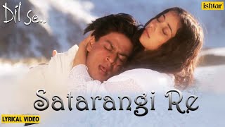 Satrangi Re  Lyrical Video  Dil Se  Shahrukh Khan amp Manisha  Sonu Nigam Kavita K  90s Songs [upl. by Durer]