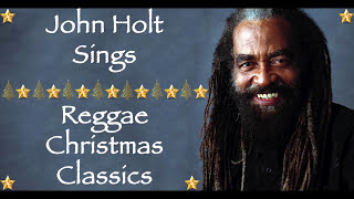 Christmas Songs We Love  John Holt Sings Reggae Christmas Classics  Merry Christmas 2020 [upl. by Rozalie]