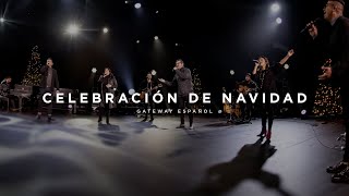 Celebración de Navidad  Gateway Worship Español [upl. by Albertine]