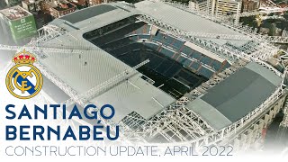 🇪🇸 Santiago Bernabéu Construction Update April 2022 [upl. by Gurl485]