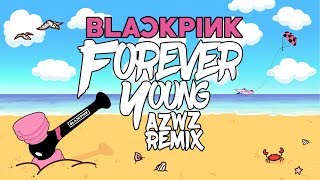 BLACKPINK  FOREVER YOUNG AZWZ REMIX MV [upl. by Trevar]