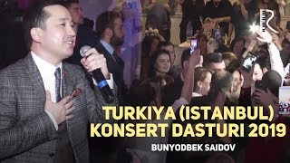 Bunyodbek Saidov  Turkiya Istanbul konsert dasturi 2019 [upl. by Christiano]