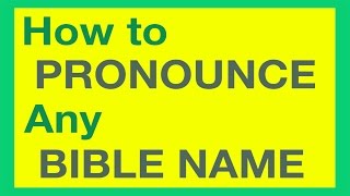 How To Pronounce Bible Names With Ease [upl. by Nlocnil]