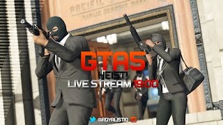 GTA5 LIVE THE PACIFIC STANDARD HEIST  Livestream 6 [upl. by Essex]