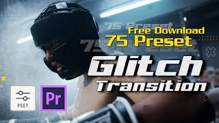 Free 75 Glitch Transition Presets For Premiere Pro [upl. by Horbal]