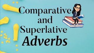 Comparative and Superlative Adverbs [upl. by Leclair]