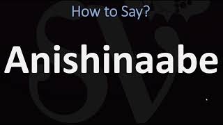 How to Pronounce Anishinaabe CORRECTLY [upl. by Adierf473]