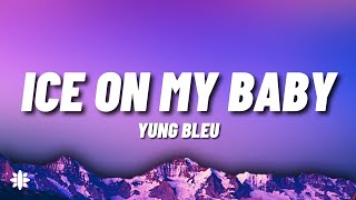 Ice On My Baby  Yung Bleu Lyrics [upl. by Eadie]