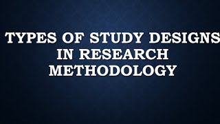 Types Of Research Study Designs [upl. by Nnaycart]