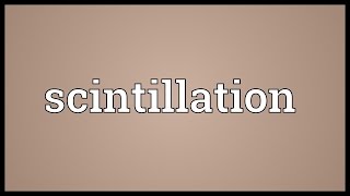 Scintillation Meaning [upl. by Hareehahs]