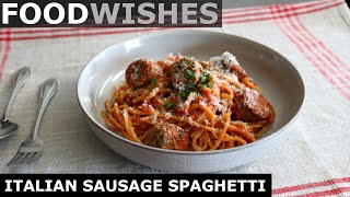 Italian Sausage Spaghetti  Food Wishes [upl. by Gifford871]