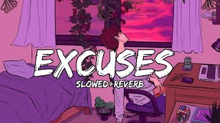 Excuses SlowedReverb  LYRICS [upl. by Ellenar266]