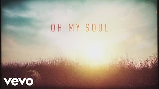 Casting Crowns  Oh My Soul Lyric Video [upl. by Odette]