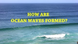 How are Ocean Waves Formed [upl. by Keenan]