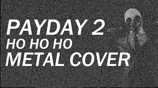 Simon Viklund  Ho Ho Ho Metal Cover Payday 2 Soundtrack [upl. by Nivlad]