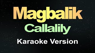 Magbalik  Callalily Karaoke [upl. by Krueger772]