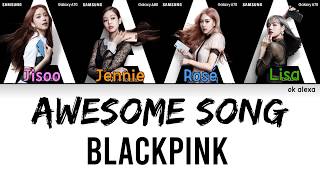 BLACKPINK 블랙핑크  AWESOME SCREEN AWESOME CAMERA Galaxy A FULL Color Coded Lyrics ENG [upl. by Quickel687]