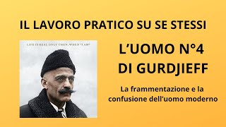 Il Lavoro Pratico se Sé stessi Luomo N°4 di Gurdjieff [upl. by Laughton]