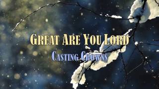 Great Are You Lord  Casting Crowns  with Lyrics [upl. by Atiuqahs]