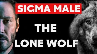 14 Characteristics of a Sigma Male  The Lone Wolf [upl. by Sunday940]