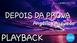 DEPOIS DA PROVA playback com letra  ANGÉLICA AZEVEDO [upl. by Gnil]