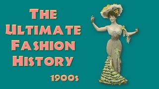 THE ULTIMATE FASHION HISTORY The 1900s [upl. by Ellicul]