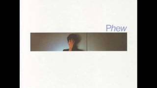 Phew  Phew 1981 [upl. by Ecidnacal]