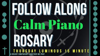 THURSDAY  LUMINOUS  Follow Along Rosary  15 Minute  CALM PIANO [upl. by Aicenod]