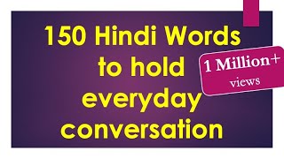 150 Hindi words to hold Everyday Conversation  Learn Hindi through English [upl. by Enej688]