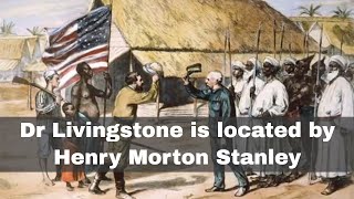 10th November 1871 Henry Morton Stanley locates Dr David Livingstone [upl. by Ridinger785]