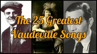 The 25 Greatest Vaudeville Songs 18931922 [upl. by Fredela]