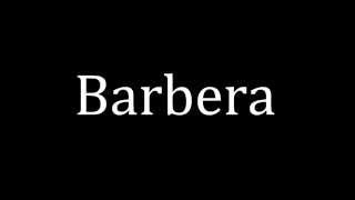 How to pronounce Barbera [upl. by Adanama]