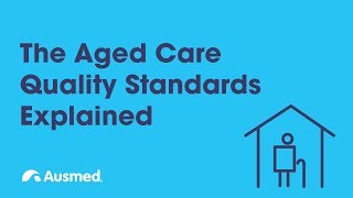 The Aged Care Quality Standards Explained  Ausmed Explains [upl. by Codee]