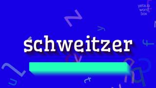 HOW TO PRONOUNCE SCHWEITZER schweitzer [upl. by Ahsataj]