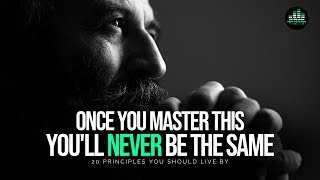 20 Principles You Should Live By To Get Everything You Want In Life  MASTER THIS [upl. by Ldnek331]