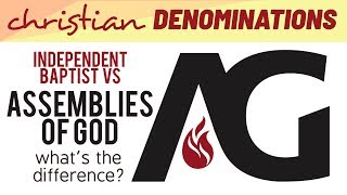 Independent Baptist vs Assemblies of God  Whats the difference [upl. by Eenahs]