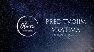 Oliver Dragojević  Pred tvojim vratima Official lyric video [upl. by Enenaj]