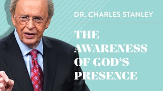 The Awareness of Gods Presence – Dr Charles Stanley [upl. by Pius]