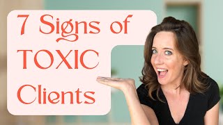 7 signs you have a TOXIC CLIENT and what to do about it [upl. by Dahs]