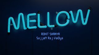 Mellow  Rohit Shakya X Sajjan Raj Vaidya Lyrics Video [upl. by Fabiolas]