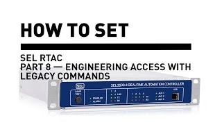 SEL RTAC — Engineering Access with Legacy Commands 8 of 9 [upl. by Schmeltzer]