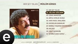 Ağlama Gözlerim Müslüm Gürses Official Audio ağlamagözlerim müslümgürses  Esen Müzik [upl. by Laux]