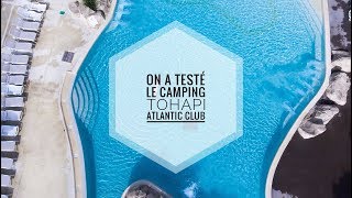 ON A TESTÉ LE CAMPING TOHAPI ATLANTIC CLUB À MONTALIVET [upl. by Gnot]