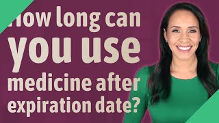 How long can you use medicine after expiration date [upl. by Nylesaj]