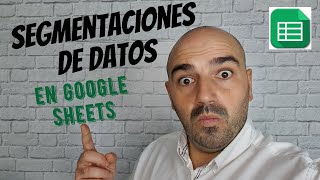 Segmentaciones de datos en Google Sheets [upl. by Noell85]