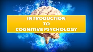 Introduction to Cognitive Psychology and Cognition [upl. by Aremihc]